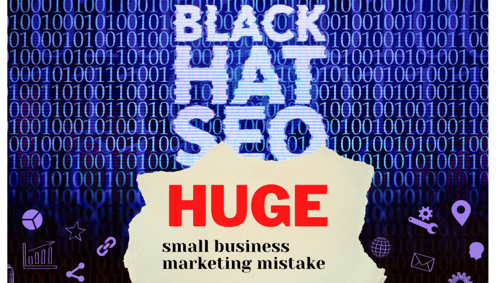 Black Hat SEO: Huge Small Business Marketing Mistake