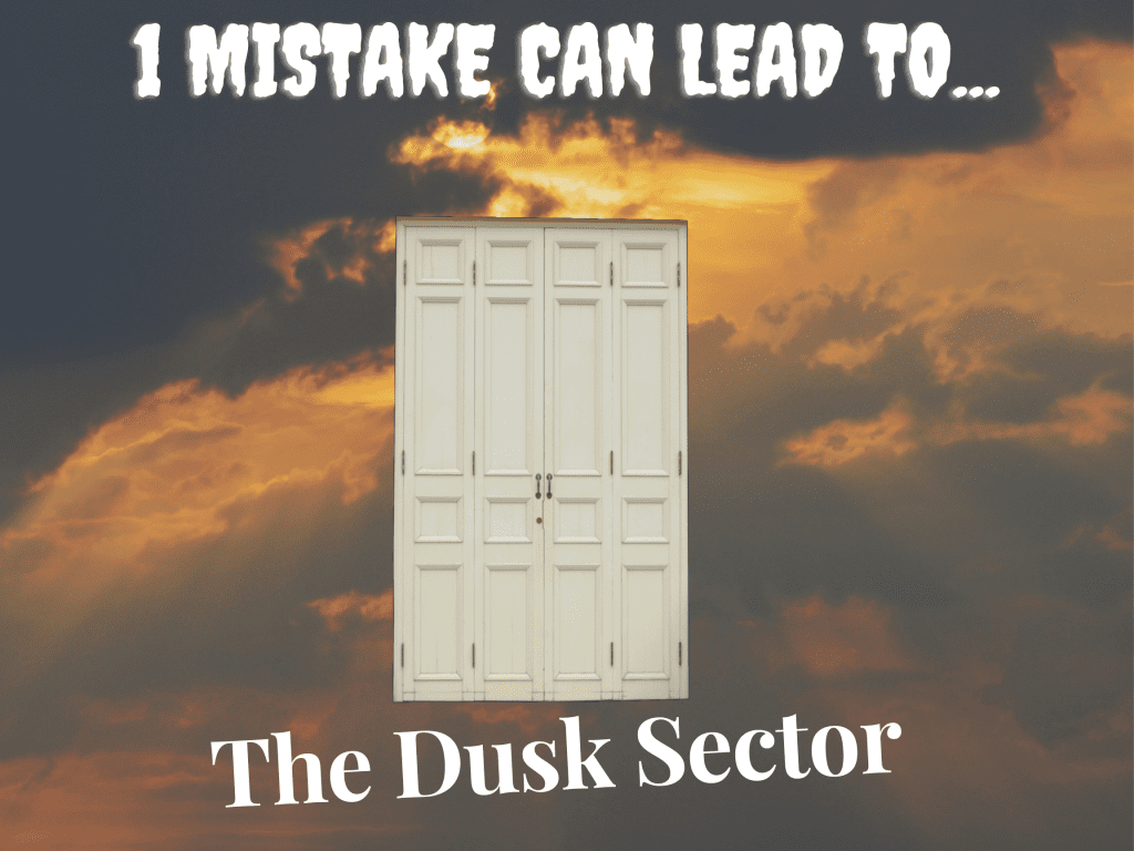 White door floating in sky "1 Mistake can lead to...the dusk sector"